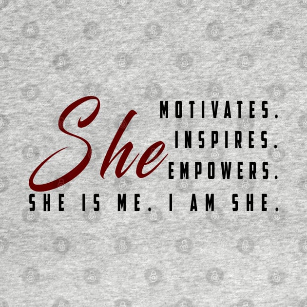 She motivates, inspirates, empowers, she is me, i am she: Newest women empowerment by Ksarter